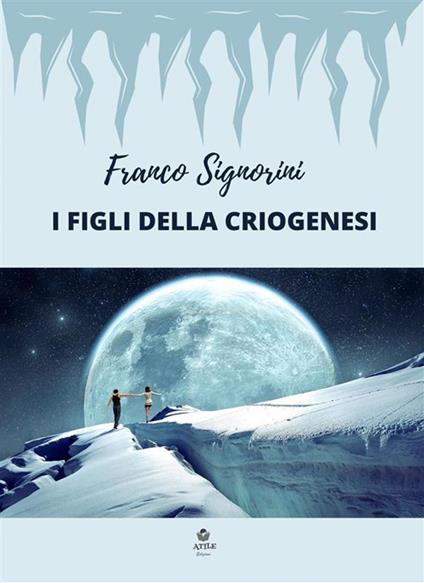 I figli della criogenesi - Franco Signorini - ebook
