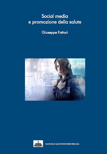 Social media e promozione della salute - Giuseppe Fattori - ebook
