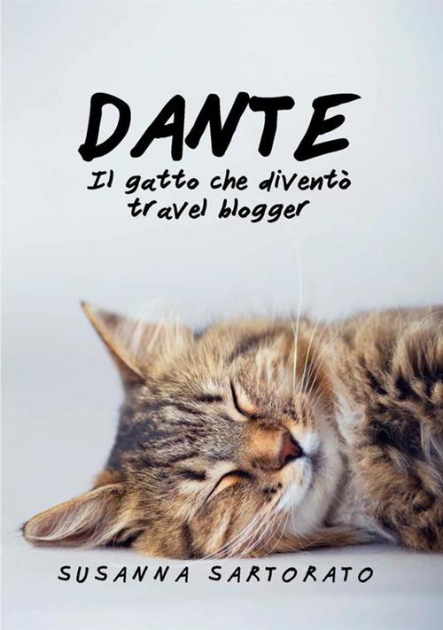 Dante il gatto che diventò travel blogger - Susanna Sartorato - copertina