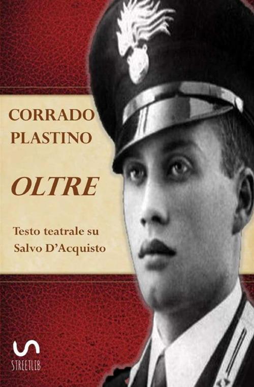 Oltre. Testo teatrale su Salvo D'Acquisto - Corrado Plastino - copertina