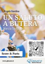 Un aaluto a Butera. Marcia sinfonica. Per banda. Partitura e parti