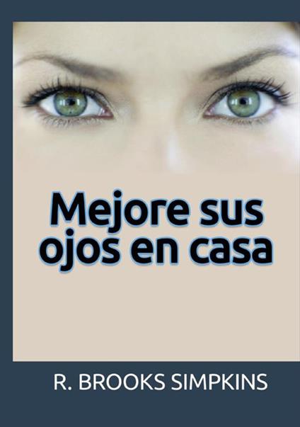 Mejore sus ojos en casa - R. Brooks Simpkins - copertina