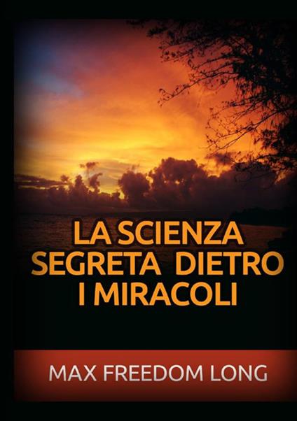 La scienza segreta dietro i miracoli - Max Freedom Long - copertina