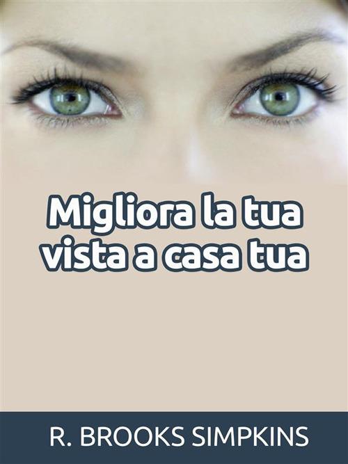 Migliora la tua vista a casa tua - R. Brooks Simpkins - ebook
