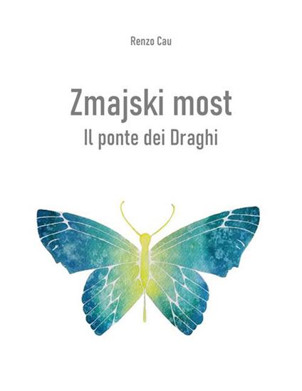 Zmajski most. Il ponte dei Draghi - Renzo Cau - ebook