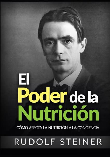 El poder de la nutrición. Cómo afecta la nutrición a la conciencia - Rudolf Steiner - copertina