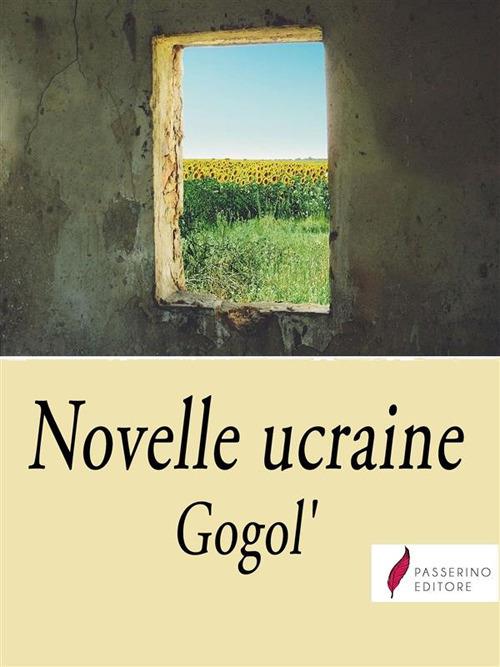 Novelle ucraine - Nikolaj Gogol',Andrea Pacilli,Ascanio Forti - ebook