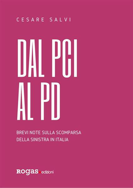 Dal PCI al PD. Brevi note sulla scomparsa della sinistra in Italia - Cesare Salvi - ebook