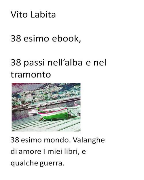 38 esimo ebook. 38 passi nell'alba e nel tramonto - Vito Labita - ebook