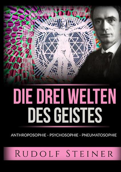 Die drei welten des geistes. Anthroposophie Psychosophie Pneumatosophie - Rudolf Steiner - copertina
