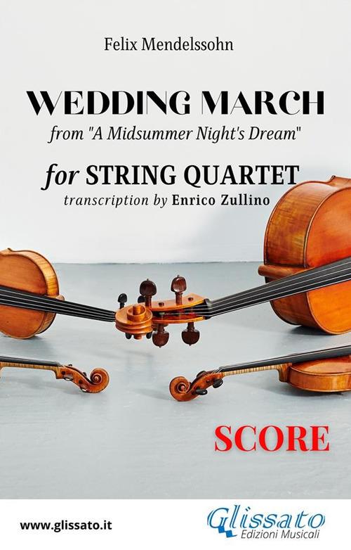 Score of "Wedding March" by Mendelssohn for String Quartet - a cura di Enrico Zullino,Mendelssohn Felix - ebook