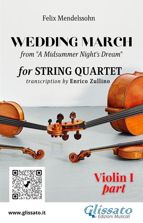 Violin I part of "Wedding March" by Mendelssohn for String Quartet - a cura di Enrico Zullino,Mendelssohn Felix - ebook