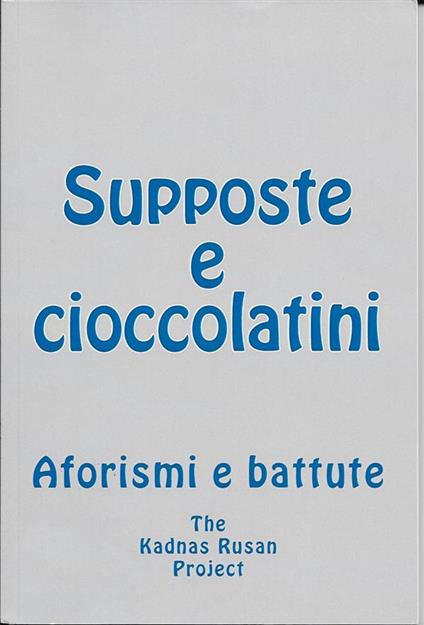 Supposte e cioccolatini - The Kadnas Rusan Project - ebook