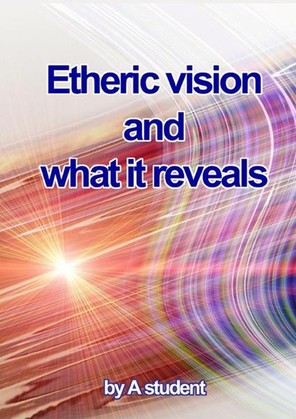 Etheric vision and what it reveals - A student - copertina