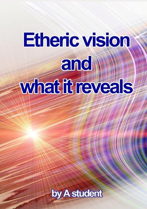 Etheric vision and what it reveals - A student - copertina