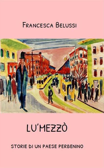 Lu'Mezzò. Storie di un paese perbenino - Francesca Belussi - ebook