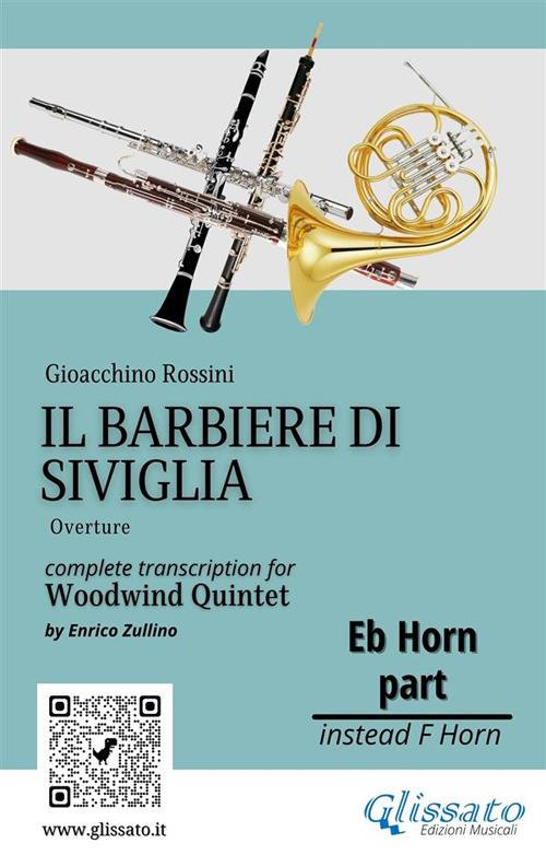 French Horn in Eb part of "Il Barbiere di Siviglia" for Woodwind Quintet - a cura di Enrico Zullino,Rossini Gioacchino - ebook