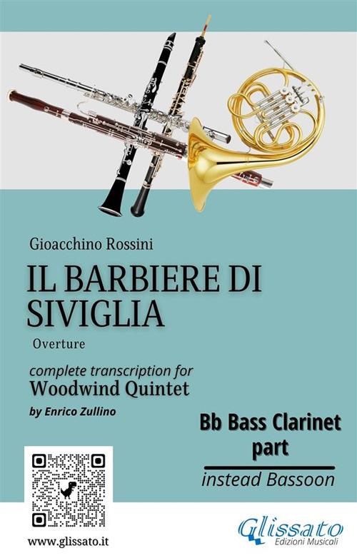 Bb Bass Clarinet part of "Il Barbiere di Siviglia" for Woodwind Quintet - a cura di Enrico Zullino,Rossini Gioacchino - ebook