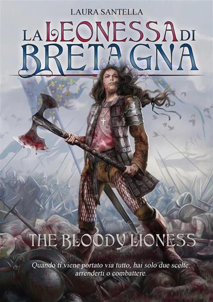 La Leonessa di Bretagna. The bloody lioness - Laura Santella - ebook