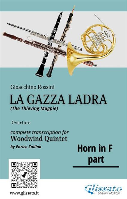Horn in F part of "La Gazza Ladra" for Woodwind Quintet - a cura di Enrico Zullino,Rossini Gioacchino - ebook