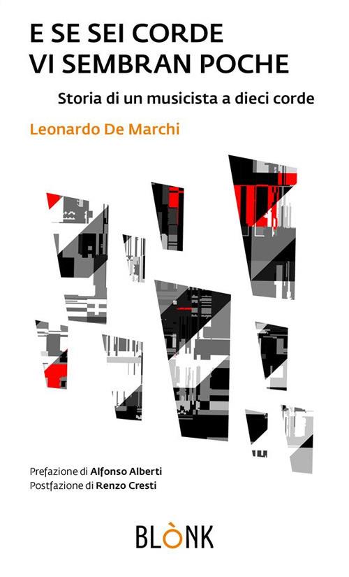 E se sei corde vi sembran poche. Storia di un musicista a dieci corde - Leonardo De Marchi - ebook