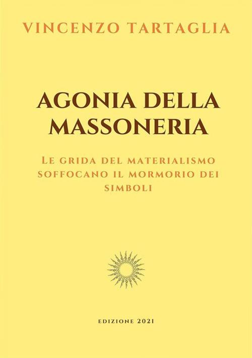Agonia della massoneria - Vincenzo Tartaglia - ebook