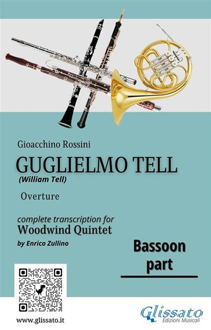 Bassoon part of "Guglielmo Tell" for Woodwind Quintet - a cura di Enrico Zullino,Rossini Gioacchino - ebook