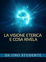 La visione eterica e cosa rivela