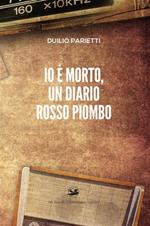 Io è morto, un diario rosso piombo