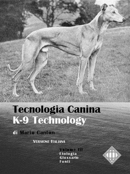 Tecnologia canina. K-9 technology. Vol. 3 - Mario Canton - ebook