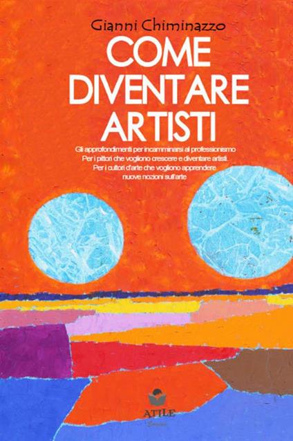 Come diventare artisti. Vol. 2 - Gianni Chiminazzo - copertina