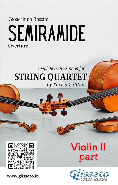 Violin II part of "Semiramide" for String Quartet - a cura di Enrico Zullino,Rossini Gioacchino - ebook