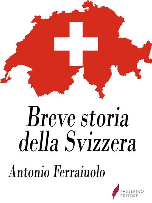 Breve storia della Svizzera - Antonio Ferraiuolo - ebook