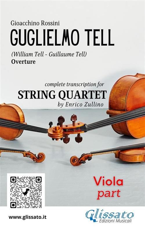 Viola part of "Guglielmo Tell" for String Quartet - a cura di Enrico Zullino,Rossini Gioacchino - ebook