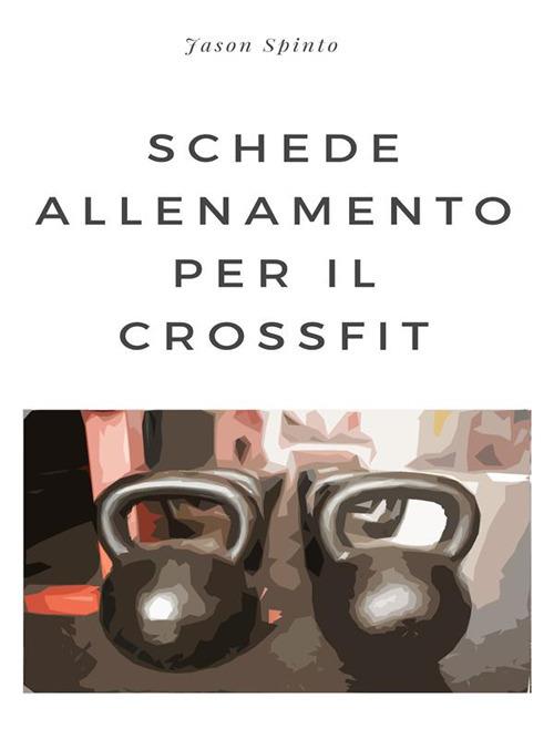 Schede allenamento crossfit - Jason Spinto - ebook