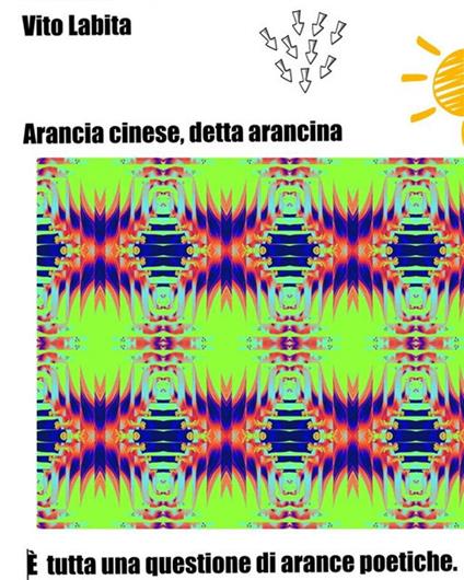 Arancia cinese detta arancina. È tutta una questione di arance poetiche - Vito Labita - ebook