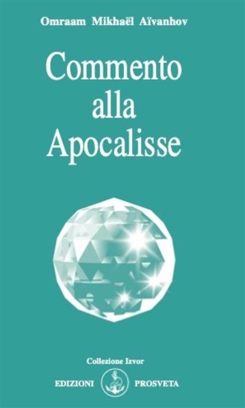 Commento alla Apocalisse - Omraam Mikhaël Aïvanhov,E. Bellocchio,M. Guazzoni - ebook