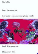 Essere al settimo cielo. Con le ottave e le none meraviglie del mondo. Favola del settimo cielo