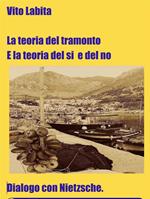 La teoria del tramonto e la teoria del sì e del no. Dialogo con Nietzsche