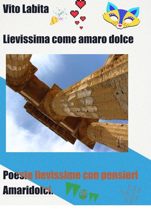 Lievissima come amaro dolce. Poesie lievissime con pensieri amaridolci - Vito Labita - ebook