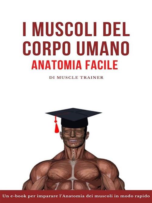 I muscoli del corpo umano - Muscle Trainer - ebook