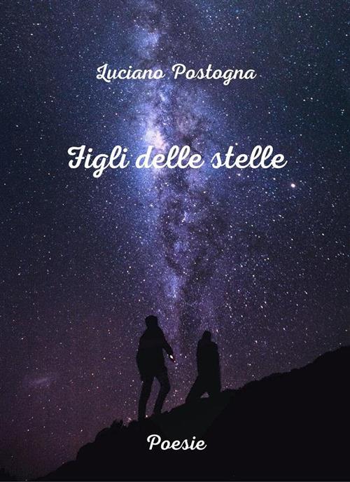 Figli delle stelle - Luciano Postogna - ebook
