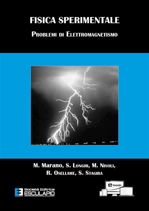 Fisica sperimentale. Problemi di elettromagnetismo - Stefano Longhi,M. Marano,Mauro Nisoli,Roberto Osellame - ebook