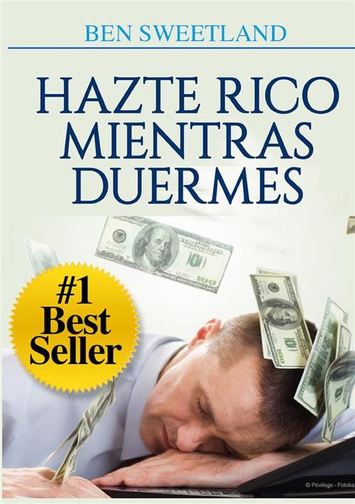 Hazte rico mientras duermes - Ben Sweetland - copertina