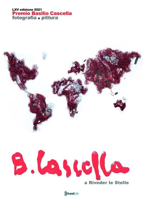 65° Premio Basilio Cascella 2021. A riveder le stelle - Premio Basilio Cascella,Pasquale Grilli,Alessandro Passerini,Gabriele Verratti - ebook