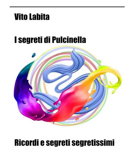 I segreti di Pulcinella. Ricordi e segreti segretissimi - Vito Labita - ebook