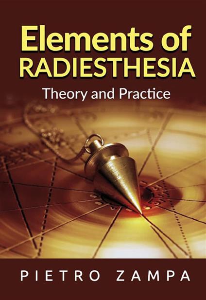 Elements of radiesthesia. Theory and practice - Pietro Zampa - copertina