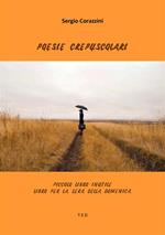 Poesie crepuscolari. Piccolo libro inutile. Libro per la sera della domenica