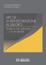 Articolo 18. La reintegrazione al lavoro. Storie di vita aziendale... e la riforma?