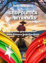 Geopolitica del Myanmar. Il grande gioco birmano delle potenze indo-pacifiche